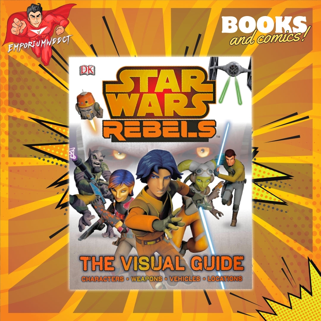 DK Star Wars Rebels - Characters | Weapons | vehicles | Locations (Hardcover) - The Visual Guide - EmporiumWDDCT